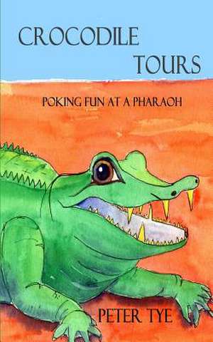 Crocodile Tours - Poking Fun at a Pharaoh de Peter Tye