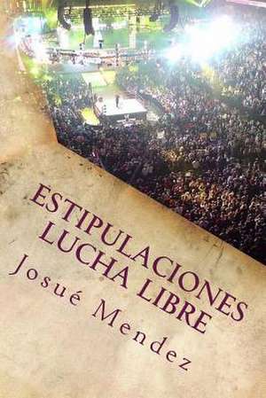 Estipulaciones Lucha Libre de Josue Mendez