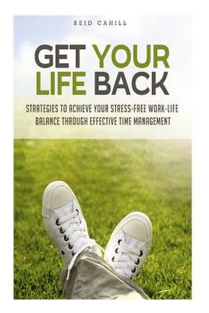 Get Your Life Back de Reid Cahill