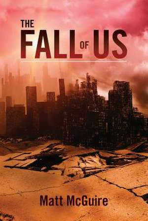 The Fall of Us de Matt McGuire