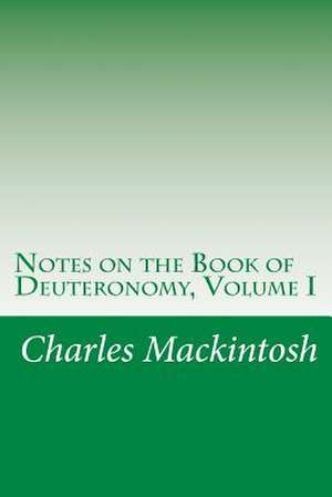 Notes on the Book of Deuteronomy, Volume I de Charles Henry Mackintosh