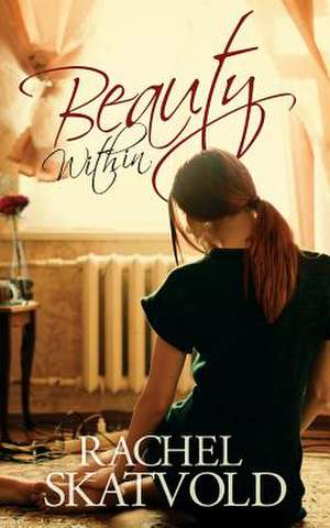 Beauty Within (a Riley Family Legacy Novella, Book 1) de Rachel Skatvold