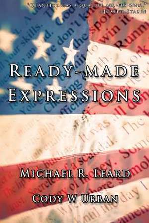 Readymade Expressions de Michael R. Leard