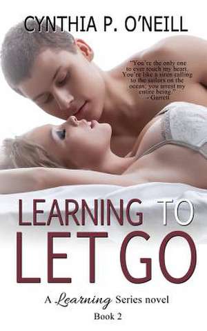 Learning to Let Go de Cynthia P. O'Neill