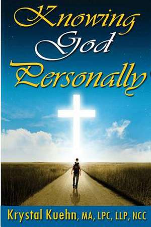 Knowing God Personally de Krystal Kuehn