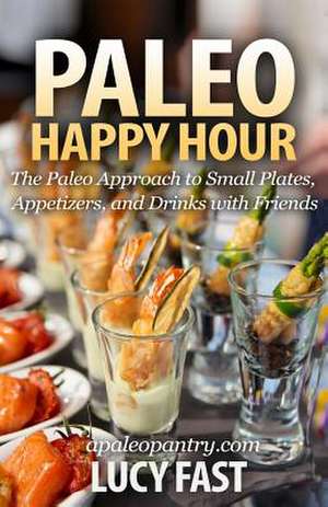 Paleo Happy Hour de Lucy Fast