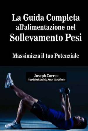 La Guida Completa All'alimentazione Nel Sollevamento Pesi de Correa