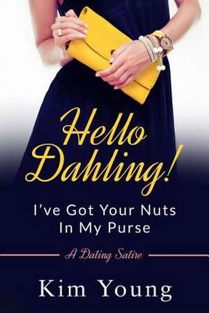 Hello Dahling! I've Got Your Nuts in My Purse de Kim Young