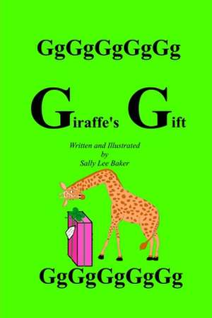 Giraffe's Gift de Sally Lee Baker