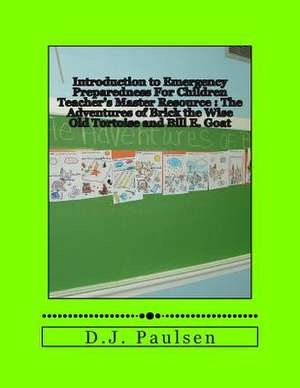 Introduction to Emergency Preparedness for Children Teacher's Master Resource de D. J. Paulsen