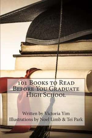 101 Books to Read Before You Graduate High School de Victoria Yim