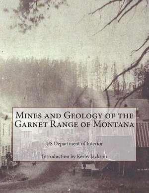 Mines and Geology of the Garnet Range of Montana de Us Department of Interior