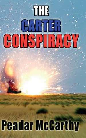 The Carter Conspiracy de Peadar MacCarthy