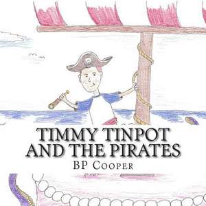 Timmy Tinpot and the Pirates de MR B. P. Cooper