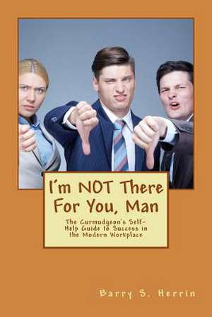 I'm Not There for You, Man de Col Barry S. Herrin