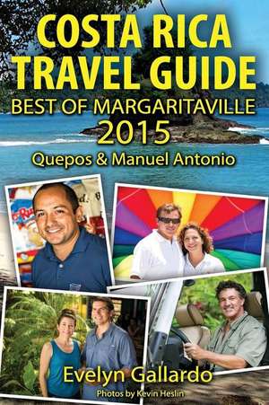 Costa Rica Travel Guide, Best of Margaritaville 2015 de Evelyn Gallardo