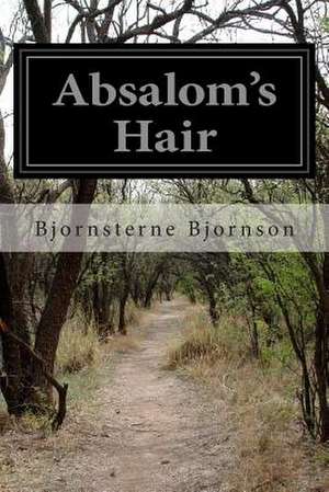 Absalom's Hair de Bjornsterne Bjornson