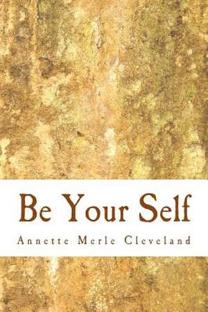 Be Your Self de Annette Merle Cleveland