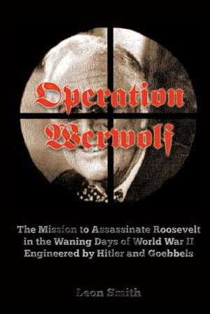 Operation 'Werwolf' de Leon Smith