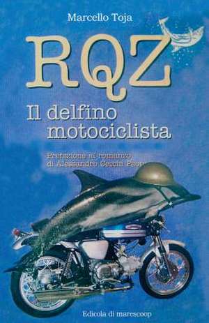 Rqz - Il Delfino Motociclista de Marcello Antonio Toja