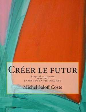 Creer Le Futur. de Michel Saloff Coste