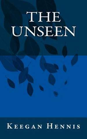 The Unseen de Keegan Hennis