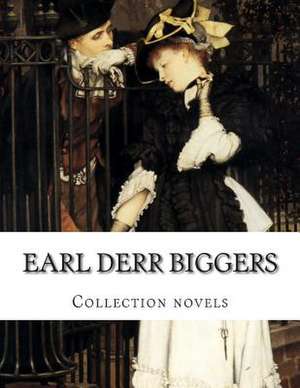 Earl Derr Biggers, Collection Novels de Earl Derr Biggers