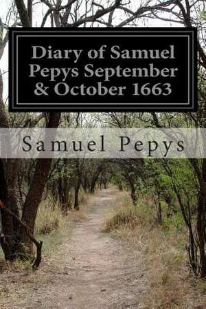 Diary of Samuel Pepys September & October 1663 de Samuel Pepys