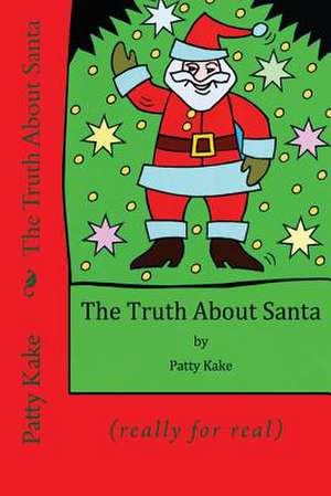 The Truth about Santa de Patty Kake