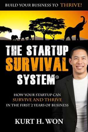 The Startup Survival System? de Kurt H. Won