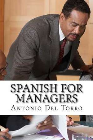 Spanish for Managers de Antonio Del Torro