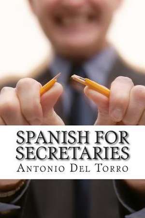 Spanish for Secretaries de Antonio Del Torro