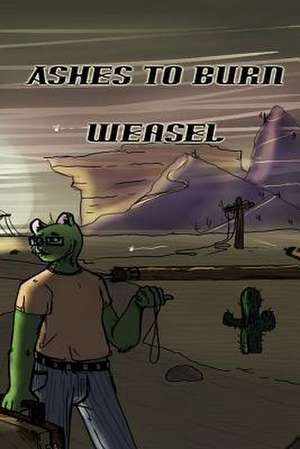 Ashes to Burn de Weasel Patterson