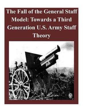 The Fall of the General Staff Model de School of Advanced Military Studies