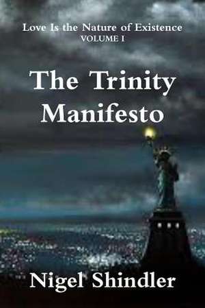 The Trinity Manifesto de Nigel Shindler Ph. D.
