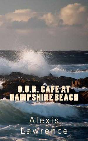 O.U.R. Cafe at Hampshire Beach de Alexis Lawrence