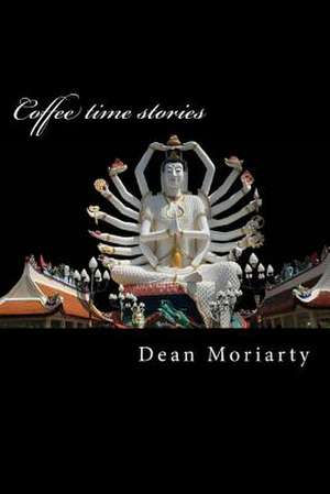 Coffee Time Stories de MR Dean Moriarty