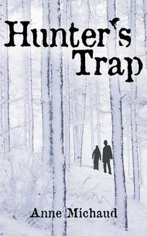 Hunter's Trap de Anne Michaud