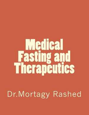 Medical Fasting and Therapeutics de Mortagy Rashed