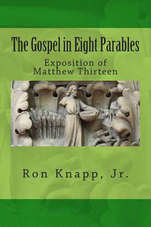 The Gospel in Eight Parables de Ron Knapp Jr