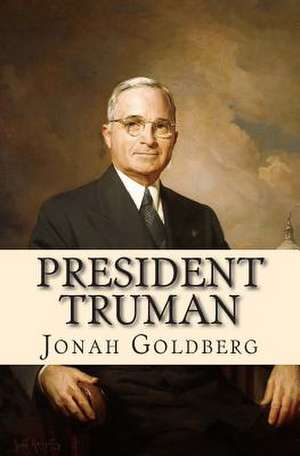 President Truman de Jonah I. Goldberg