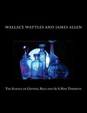 The Science of Getting Rich and as a Man Thinketh de Wattles, Wallace Delois