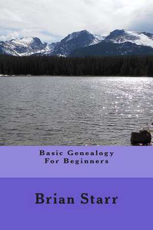 Basic Genealogy for Beginners de Starr, MR Brian Daniel