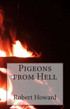 Pigeons from Hell de Robert Ervin Howard