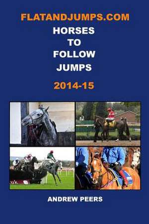 Flatandjumps.com Horses to Follow Jumps 2014-15 de MR Andrew Peers