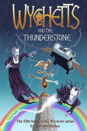 Wychetts and the Thunderstone de William Holley