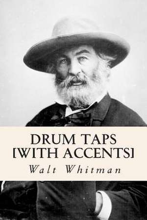 Drum Taps [With Accents] de Walt Whitman