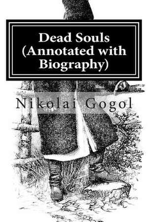 Dead Souls (Annotated with Biography) de Nikolai Gogol