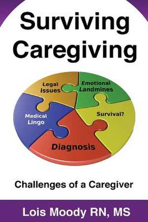 Surviving Caregiving de MS Lois Moody Rn