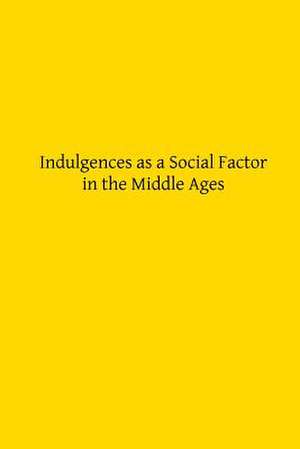 Indulgences as a Social Factor in the Middle Ages de Nikolaus Paulus